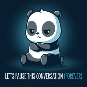 Let's Pause This Conversation (Forever)